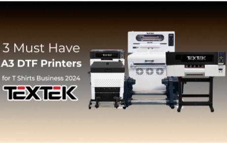 3 Must Have TEXTEK A3 DTF Printers 2024 for T Shirts Business