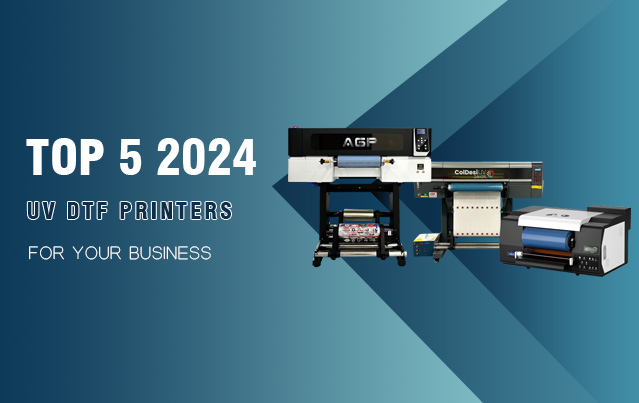 Top 5 UV DTF Printers in 2024: Choosing the Best for Your Business