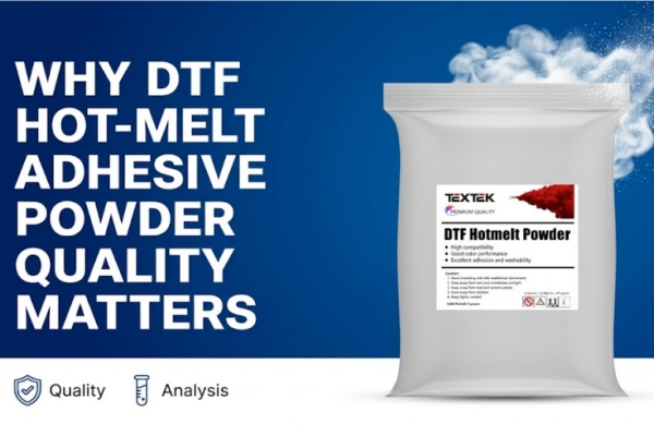 Why DTF Hot-Melt Adhesive Powder Quality Matters